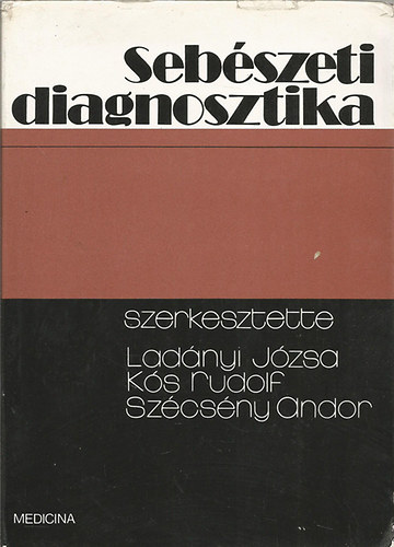 Lad�nyi-K�s-Sz�cs�ny (szerk.) - Seb�szeti diagnosztika