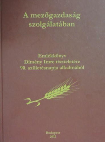 Husti Istv�n (szerk.) - A mez�gazdas�g szolg�lat�ban