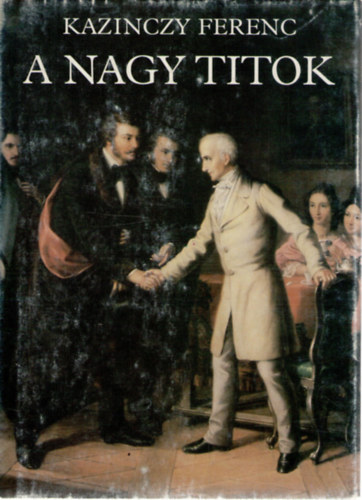 Kazinczy Ferenc - A nagy titok