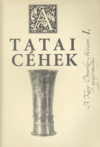 Kuny Domokos Múzeum - Tatai céhek (A Kuny Domokos Múzeum gyűjteményei I.)
