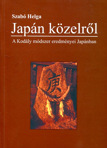 Szab Helga - Japn kzelrl. A Kodly mdszer eredmnyei Japnban