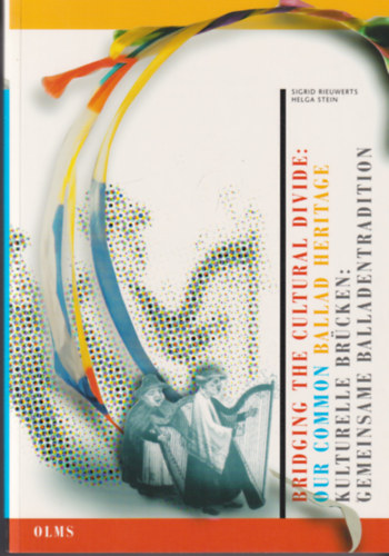 Helga Stein, Sigrid Rieuwerts - Bridging the cultural divide: Our common ballad heritage = Kulturelle Brucken: Gemeinsame Balladentradition