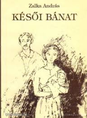 Zalka András - Késői bánat