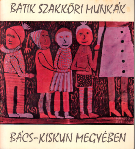 Batik szakkri munkk Bcs-Kiskun megyben