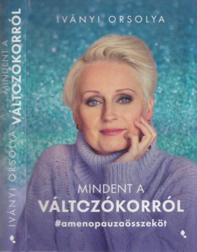 Ivnyi Orsolya - Mindent a vltozkorrl