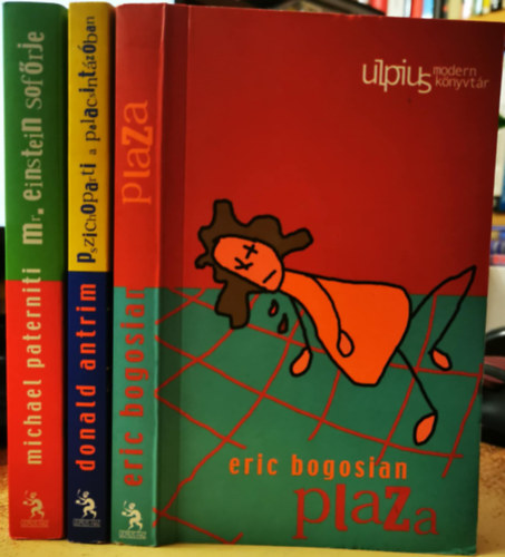 Donald Antrim, Michael Paterniti, Eric Bogosian - 3 db. Ulpius Modern könyvtár (Mr. Einstein sofőrje + Pszichoparti a palacsintázóban + Plaza)