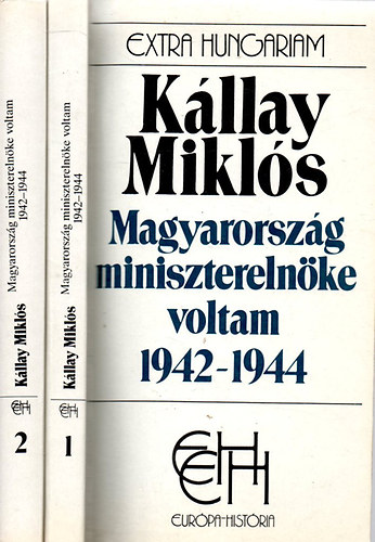 Kllay Mikls - Magyarorszg miniszterelnke voltam 1942-1944 I-II.