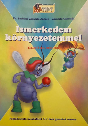 Zavaczki Gabriella, Dr. Szab�n�zavaczki Andrea - Ismerkedem k�rnyezetemmel - Ellent�tek, n�vut�k