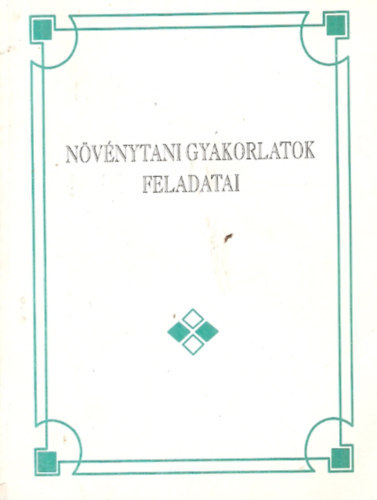 dr. D�nos B�la - N�v�nytani gyakorlatok feladatai gy�gyszer�szhallgat�k r�sz�re