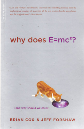 Brian Cox, Jeff Forshaw - Why Does E=mc2? (And Why Should We Care?)