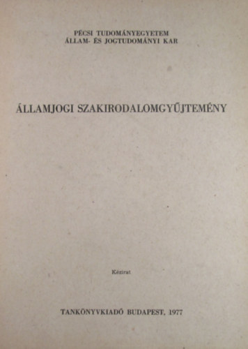dm Antal (szerk.) - llamjogi szakirodalomgyjtemny. Kpzsi segdanyag az llam- s Jogtudomnyi Kar hallgati rszre