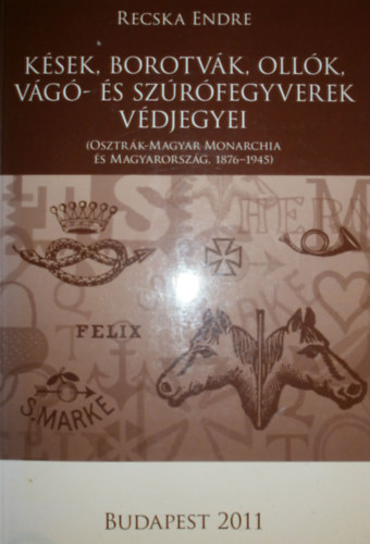 Recska Endre - K�sek, borotv�k, oll�k, v�g�- �s sz�r�fegyverek v�djegyei