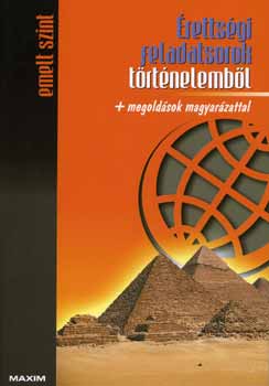 Érettségi feladatsorok történelemből + megoldások magyarázattal