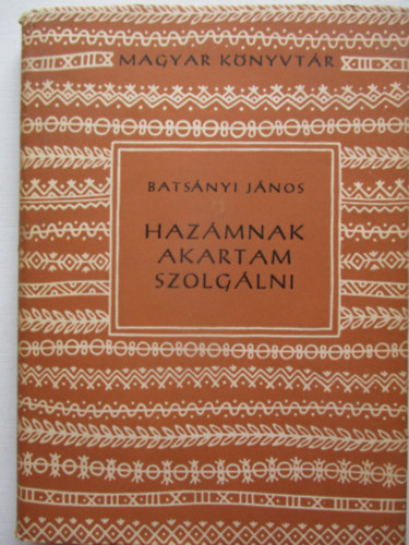 Batsányi János - Hazámnak akartam szolgálni