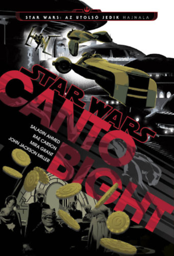 Ahmed, Saladin, Rae Carson, Mira Grant, John Jackson Miller - Star Wars: Az utols Jedik hajnala - Canto Bight