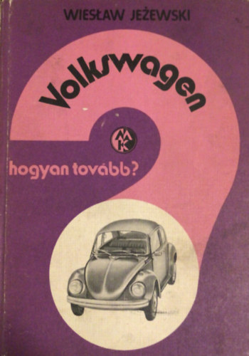 Inz Wieslaw Jezewski - Hogyan tov�bb? Volkswagen