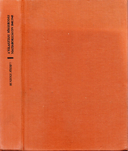 Ruszoly J�zsef - A v�laszt�si b�r�skod�s Magyarorsz�gon 1848-1948