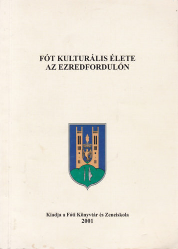 Sz�cs M�ria - Horv�th Istv�n (szerk.) - F�t kultur�lis �lete az ezredfordul�n