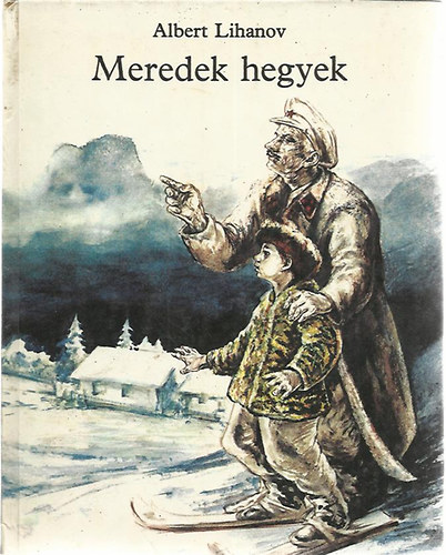 Lihanov Albert - Meredek hegyek