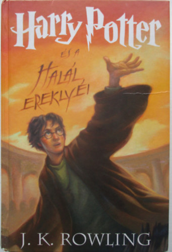 J. K. Rowling - Harry Potter és a Halál ereklyéi