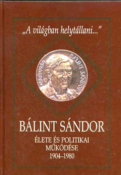 Csapody Mikls - Blint Sndor lete s politikai mkdse 1904-1980