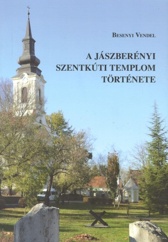 Besenyi Vendel - A j�szber�nyi szentk�ti templom t�rt�nete