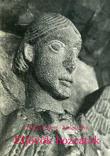 Tüskés Gábor -Knapp Éva - Eljövök hozzátok