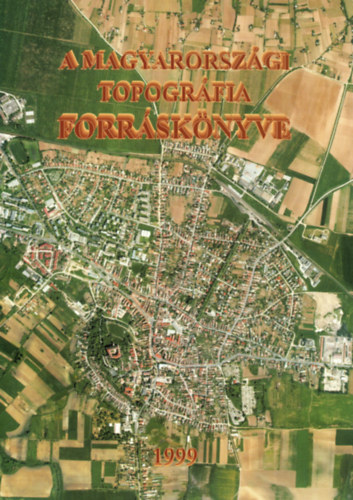 Mester Sndor szerk. - A magyarorszgi topogrfia forrsknyve