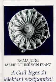 Jung, E.-Franz, M.-L. von - A Gr�l-legenda l�lektani n�z�pontb�l