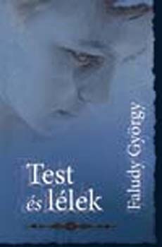 Faludy György - Test és lélek