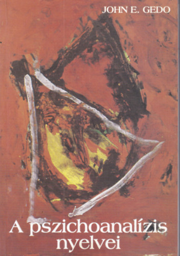 Gedo, Johne. - A pszichoanalízis nyelvei