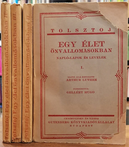 Tolsztoj, Arthur Luther, Gellért Hugo - Egy élet önvallomásokban (Napló-lapok és levelek) I-IV.