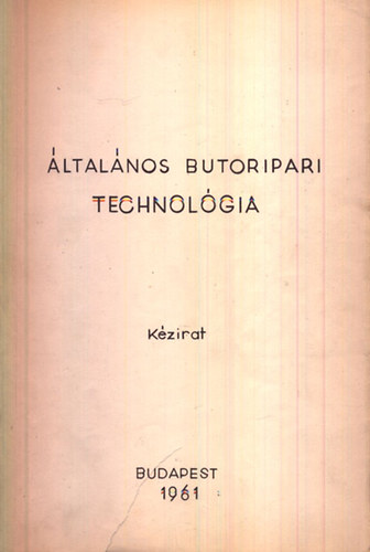 Általános bútoripari technológia (kézirat)