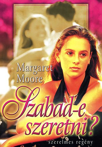 Margaret Moore - Szabad-e szeretni? - Szerelmes regny