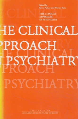 Pierre Pichot, Werner Rein - The Clinical Approach in Psychiatry