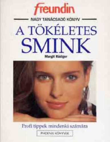 Margit Rdiger - A tkletes smink (Profi tippek mindenki szmra)