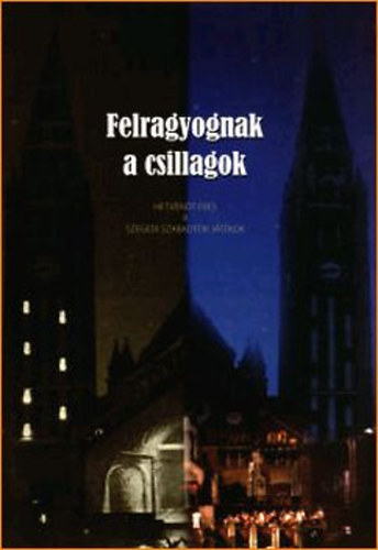 Tandi Lajos (szerk.) - Felragyognak a csillagok - Hetvenöt éves a Szegedi Szabadtéri Játékok - Magyar, Angol, Német háromnyelvű