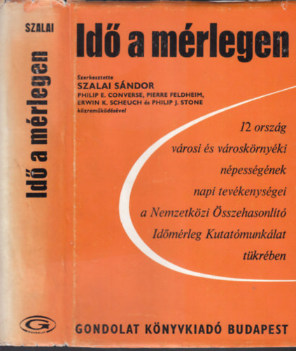 Szalay Sndor (szerk.) - Id a mrlegen - 12 orszg vrosi s vroskrnykimnpessgnek napi tevkenysgei a Nemzetkzi sszehasonlt Idmrleg Kutatmunklat tkrben
