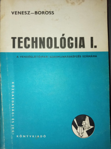 Venesz Jzsef, Boross Anna - Technolgia I. - A vendgltipari szakmunkskpzs szmra