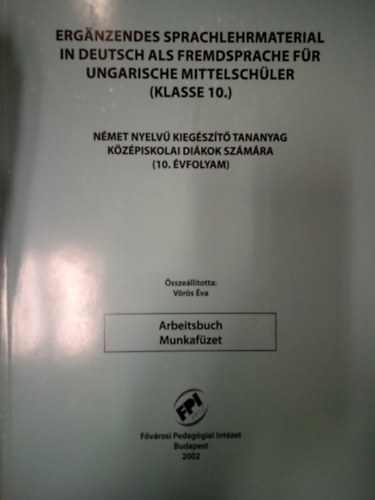 Vrs va - Erganzendes sprachlehrmaterial in deutsch als fremdsprache fr ungarische mittelschler - Arbeitsbuch ( Klasse 10 ) / Nmet nyelv kiegszt tananyag kzpiskolai dikok szmra 10. vfolyam - Munkafzet