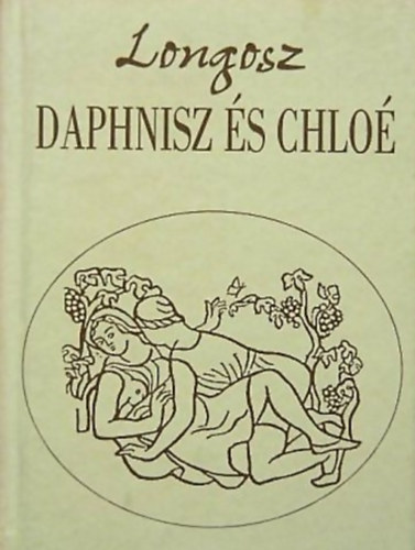 SZERZ� Longosz FORD�T� D�tshy Mih�ly GRAFIKUS Aristide Maillol - Daphnisz �s Chlo� - P�SZTORREG�NY