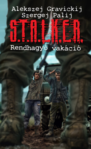 Alekszej Gravickij, Szergej Palij - S.T.A.L.K.E.R. - Rendhagy vakci