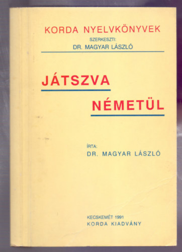 Dr. Magyar Lszl - Jtszva nmetl - Korda Nyelvknyvek