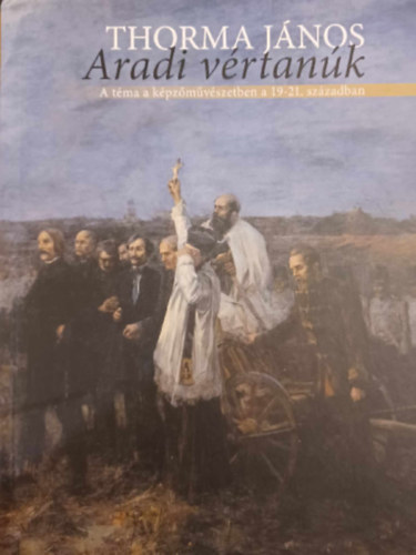 Kozicz Jnos, Smegi Gyrgy - Thorma Jnos - Aradi vrtank