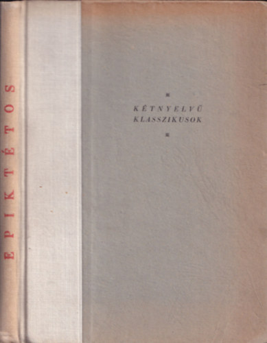 Epiktétos kézikönyvecskéje - vagyis a stoikus bölcs breviáriuma (Kétnyelvű klasszikusok) - görög-magyar nyelven