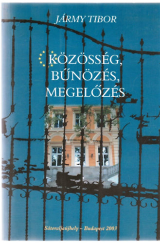 Jármy Tibor - Közösség, bűnözés, megelőzés
