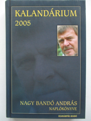 Nagy Bandó András - Kalandárium 2005 - Nagy Bandó András naplókönyve