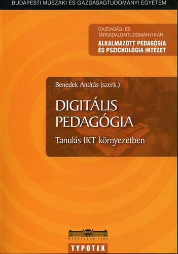 Benedek Andrs (szerk.) - Digitlis pedaggia - Tanuls IKT krnyezetben