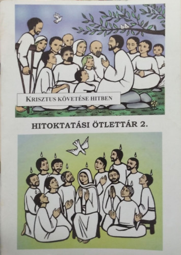 Szab Jzsef Lszl - Krisztus kvetse hitben - Hitoktatsi tlettr 2. (Msodik, bvtett kiads)