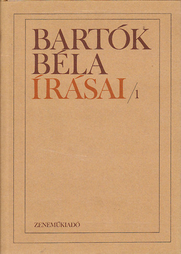 Tallin Tibor (Szerk.) - Bartk Bla rsai I.- Bartk Bla nmagrl, mveirl, az j magyar zenrl, mzene s npzene viszonyrl